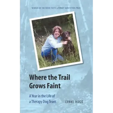 Where the Trail Grows Faint: A Year in the Life of a Therapy Dog Team