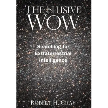The Elusive Wow: Searching for Extraterrestrial Intelligence