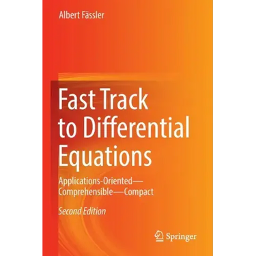 Fast Track to Differential Equations: Applications-Oriented--Comprehensible--Compact