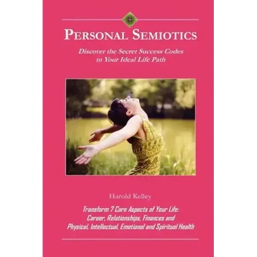 Personal Semiotics: Discover the Secret Success Codes to Your Ideal Life Path