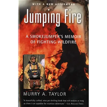 Jumping Fire: A Smokejumper's Memoir of Fighting Wildfire