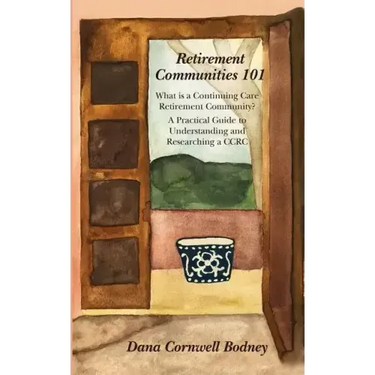 Retirement Communities 101: What is a Continuing Care Retirement Community? A Practical Guide to Understanding and Researching a CCRC