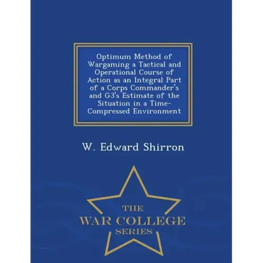 Optimum Method of Wargaming a Tactical and Operational Course of Action as an Integral Part of a Corps Commander's and G3's Estimate of the Situation