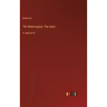 The Mabinogion; The tales: in large print