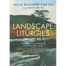Landscape Liturgies: Outdoor Worship Resources from the Christian Tradition