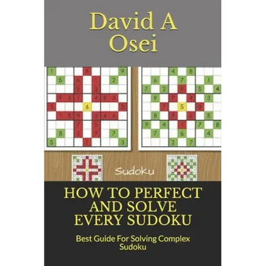 How to Perfect and Solve Every Sudoku: Best Guide For Solving Complex Sudoku
