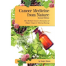 Cancer Medicine from Nature (Second Edition): The Herbal Cancer Formulas of Edgar Cayce and Harry Hoxsey