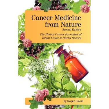 Cancer Medicine from Nature (Second Edition): The Herbal Cancer Formulas of Edgar Cayce and Harry Hoxsey