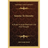 Sunrise to Eternity: A Study in Jacob Boehme's Life and Thought