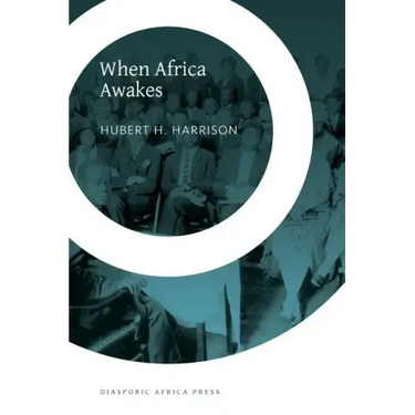 When Africa Awakes: The "Inside Story" of the Stirrings and Strivings of the New Negro in the Western World
