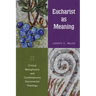 Eucharist as Meaning: Critical Metaphysics and Contemporary Sacramental Theology