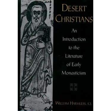 Desert Christians: An Introduction to the Literature of Early Monasticism