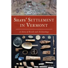 Shays' Settlement in Vermont: A Story of Revolt and Archaeology