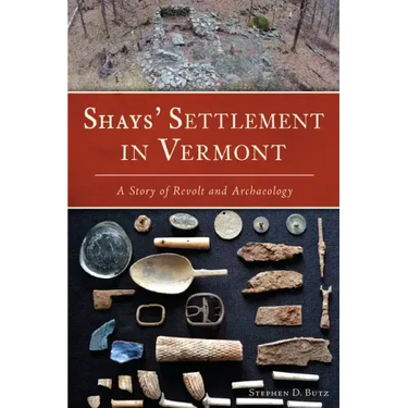 Shays' Settlement in Vermont: A Story of Revolt and Archaeology