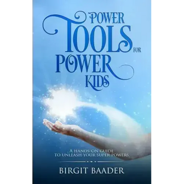 Power Tools for Power Kids: Unleash your Super Powers