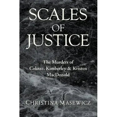 Scales of Justice: The Murders of Colette, Kimberley & Kristen MacDonald