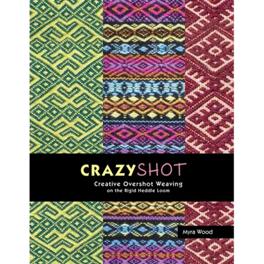 Crazyshot!-Creative Overshot Weaving on the Rigid Heddle Loom