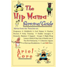 The Hip Mama Survival Guide: Advice from the Trenches on Pregnancy, Childbirth, Cool Names, Clueless Doctors, Potty Training, and Toddler Avengers