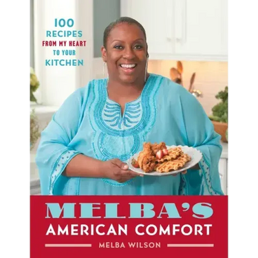 Melba's American Comfort: 100 Recipes from My Heart to Your Kitchen