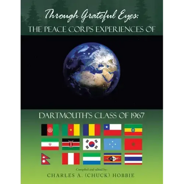 Through Grateful Eyes: the Peace Corps Experiences of Dartmouth's Class of 1967