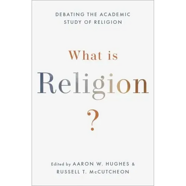 What Is Religion?: Debating the Academic Study of Religion