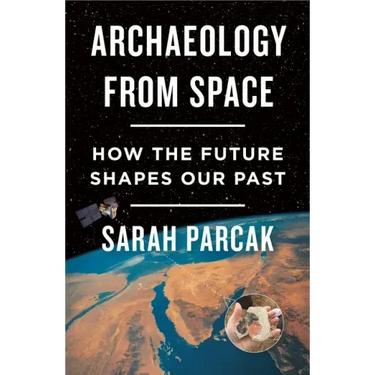Archaeology from Space: How the Future Shapes Our Past