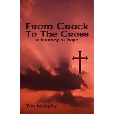 From Crack To The Cross: A Journey of Hope