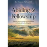 Abiding & Fellowship: The only way to growth and fruitfulness in Christ and in the Kingdom.