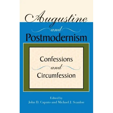 Augustine and Postmodernism: Confessions and Circumfession