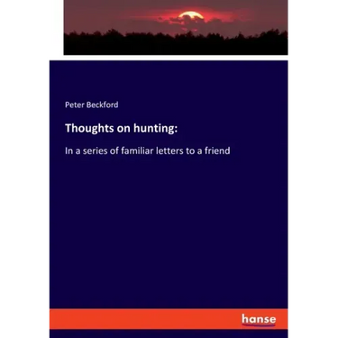 Thoughts on hunting: In a series of familiar letters to a friend