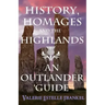 History, Homages and the Highlands: An Outlander Guide