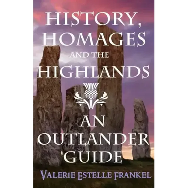 History, Homages and the Highlands: An Outlander Guide