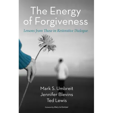 The Energy of Forgiveness: Lessons from Those in Restorative Dialogue