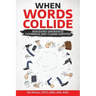When Words Collide: Resolving Insurance Coverage and Claims Disputes