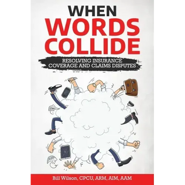 When Words Collide: Resolving Insurance Coverage and Claims Disputes