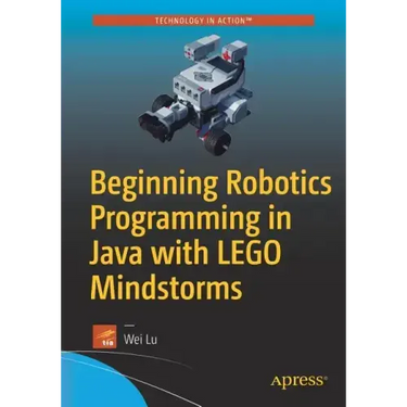 Beginning Robotics Programming in Java with Lego Mindstorms