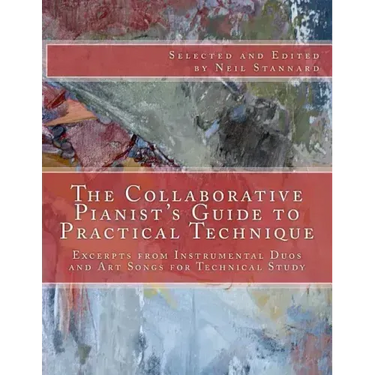 The Collaborative Pianist's guide to Practical Technique: Excerpts from Instrumental Duos and Art Songs for Technical Study