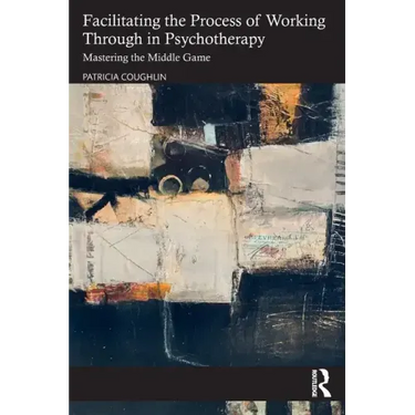 Facilitating the Process of Working Through in Psychotherapy: Mastering the Middle Game