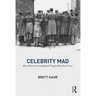 Celebrity Mad: Why Otherwise Intelligent People Worship Fame