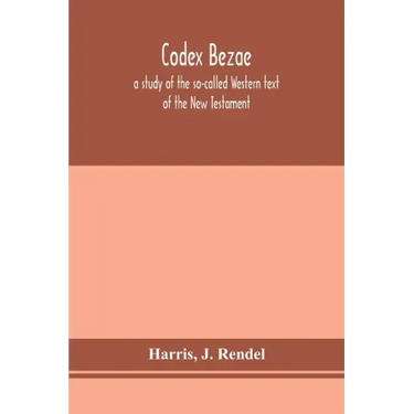 Codex Bezae: a study of the so-called Western text of the New Testament