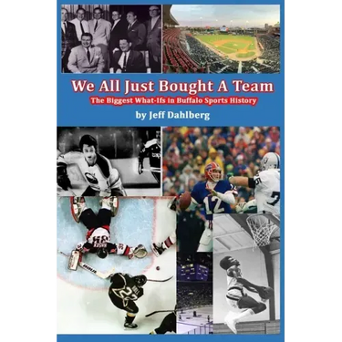 We All Just Bought A Team: The Biggest What-Ifs in Buffalo Sports History