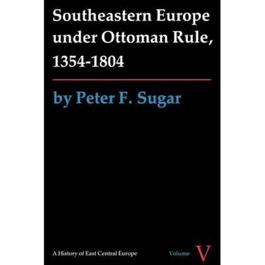 Southeastern Europe under Ottoman Rule, 1354-1804