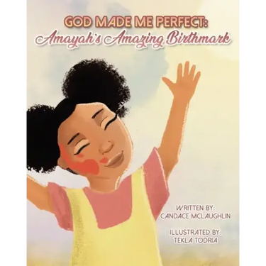 God Made Me Perfect: Amayahs's Amazing Birthmark