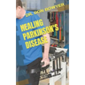 Healing Parkinson's Disease: A Complete Treatment Guide to Cure Parkinson's Disease