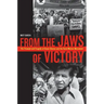 From the Jaws of Victory: The Triumph and Tragedy of Cesar Chavez and the Farm Worker Movement