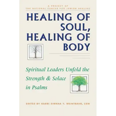 Healing of Soul, Healing of Body: Spiritual Leaders Unfold the Strength and Solace in Psalms