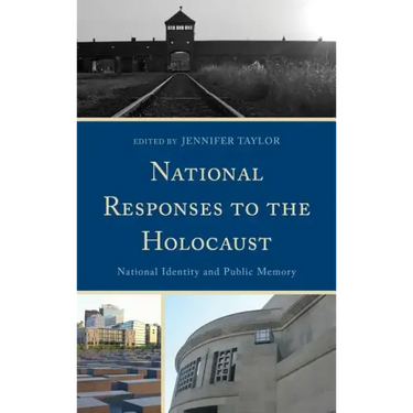 National Responses to the Holocaust: National Identity and Public Memory