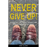 Never Give Up!: Lessons the Lord Taught Me When I Wanted to Quit!