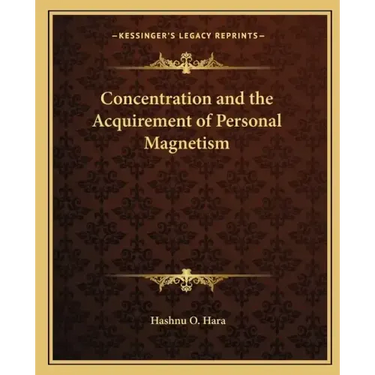 Concentration and the Acquirement of Personal Magnetism
