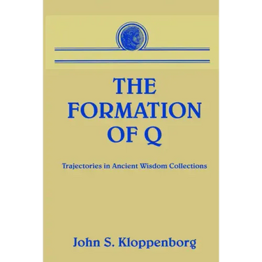 The Formation of Q: Trajectories in Ancient Wisdom Collections